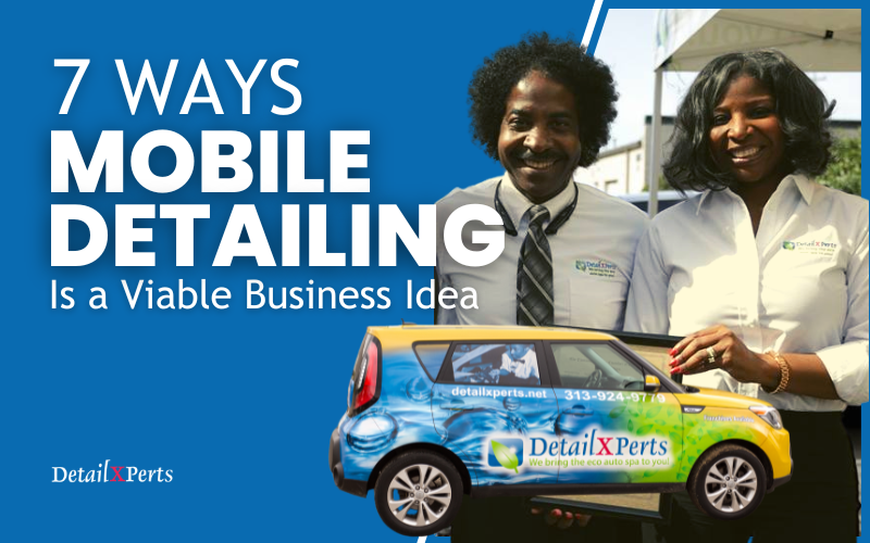 7 Ways Mobile Detailing Viable Business Idea