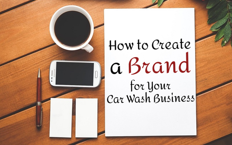 How to Create a Brand for Your Car Wash Business in 10 Steps