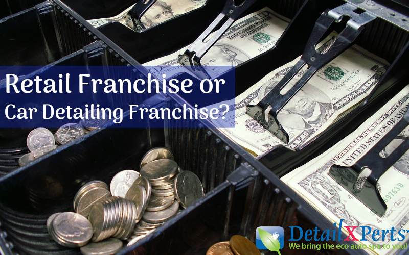 Retail Franchise or Car Detailing Franchise: Which Is Better for You?