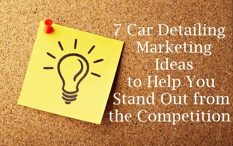 Car Detailing Marketing Ideas to Help You Stand Out from the Competition