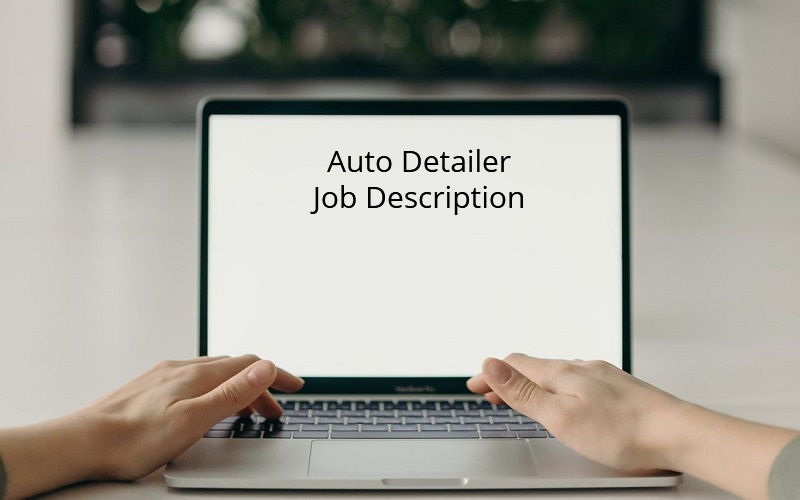 Auto Detailer Job Description – How to Write It to Attract the Right Candidates