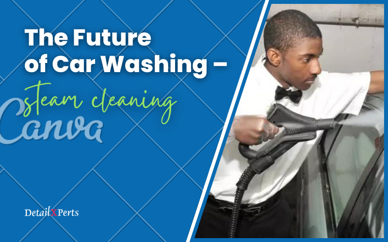 The future of car washing steam cleaning