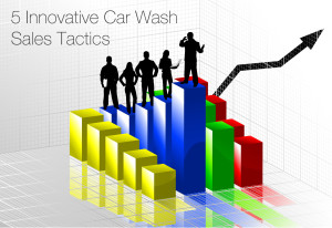 5 Innovative Car Wash Sales Tactics