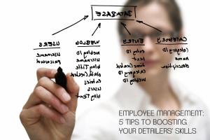 Employee Management: 5 Tips to Boosting Your Detailers’ Skills